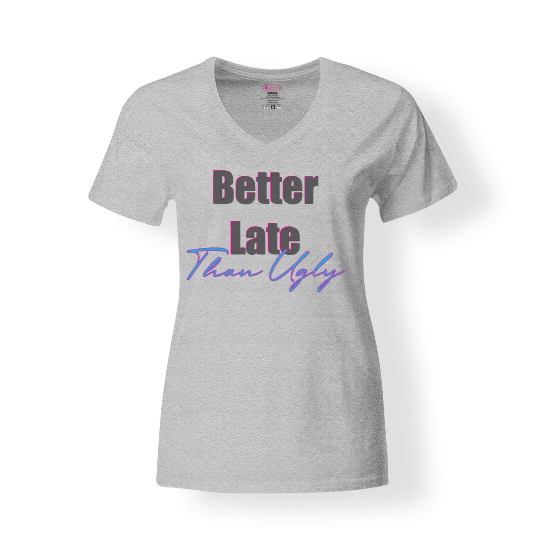 Better Late Than Ugly T-Shirt