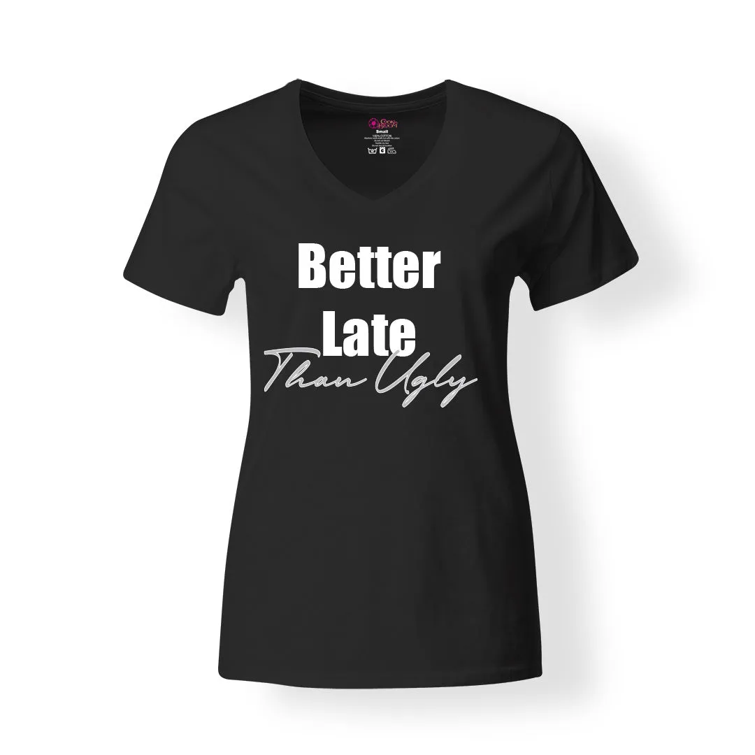 Better Late Than Ugly T-Shirt